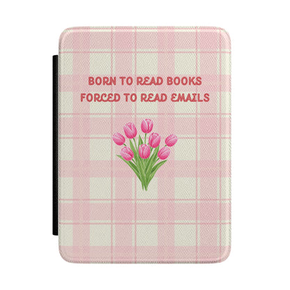 "Born to Read Books, Forced to Read Emails" Kindle Cozy Cover